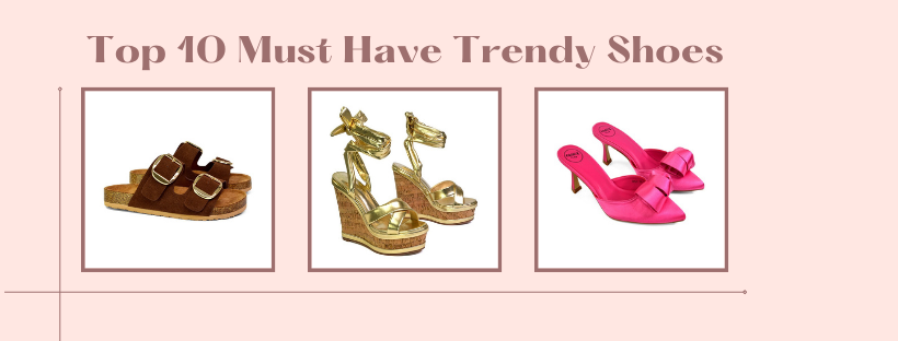 Top 10 Must Have Trendy Shoes This Season