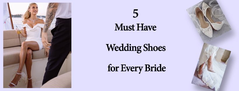 5 Must Have Wedding Shoes For Every Bride