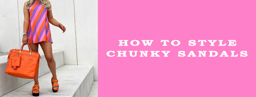 How to Style Chunky Sandals