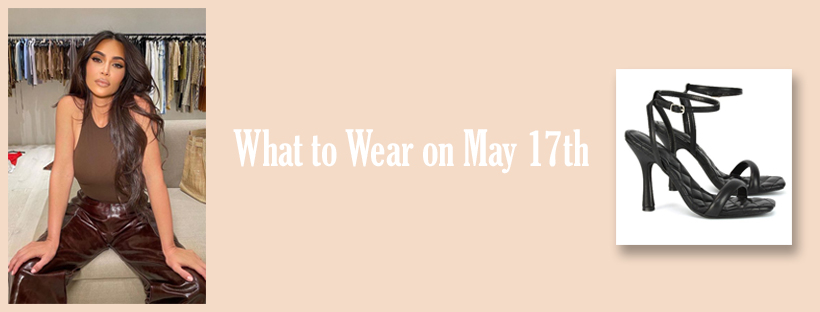 What to Wear on May 17th