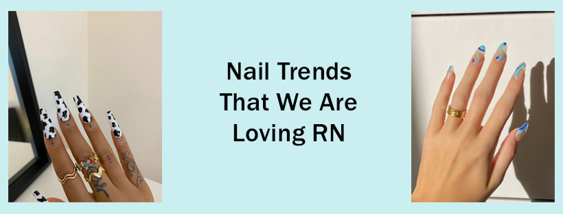 6 Nail Trends That We Are Loving RN
