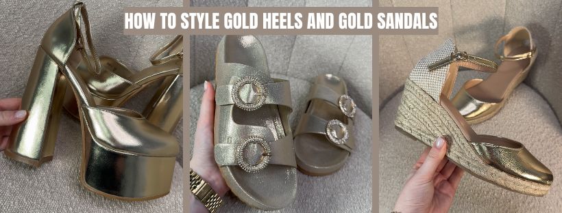 How to Style for Gold Heels and Gold Sandals