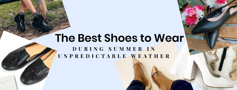 The Best Shoes to Wear During Summer in Unpredictable Weather