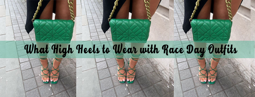 What High Heels to Wear with Race Day Outfits